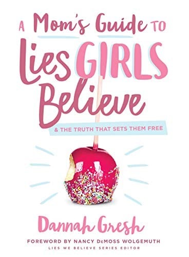 A Mom's Guide to Lies Girls Believe