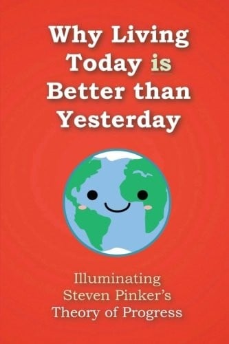Why Living Today is Better than Yesterday