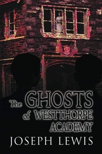 The Ghosts of Westthorpe Academy