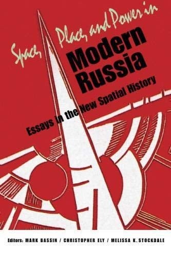 Space, Place, and Power in Modern Russia