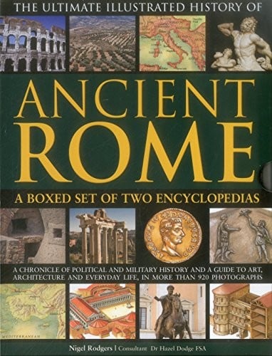 Ultimate Illustrated History of Ancient Rome : A Boxed Set Of Two Encyclopedias