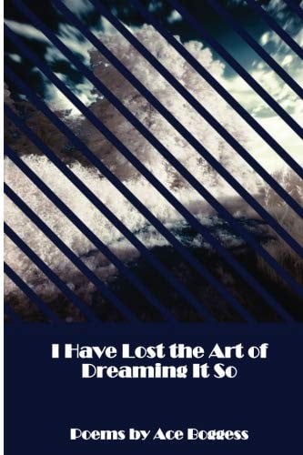 I Have Lost the Art of Dreaming It So