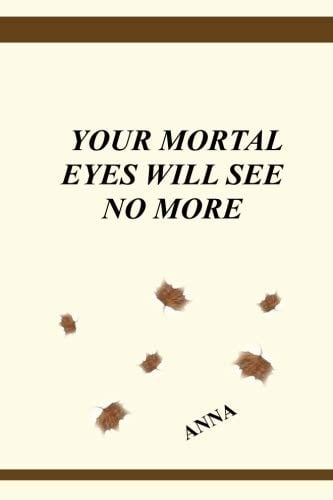 Your Mortal Eyes Will See No More