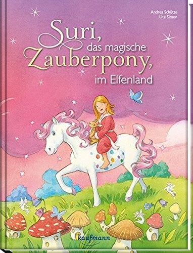 Suri, das magische Zauberpony, im Elfenland