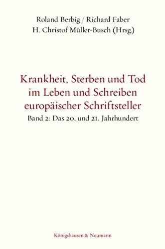 Krankheit, Sterben und Tod im Leben und Schreiben europäischer Schriftsteller, Band 2 : Band 2