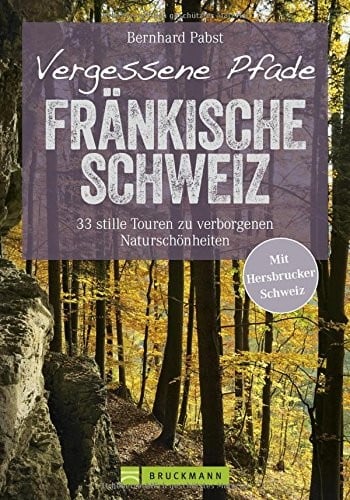Vergessene Pfade Fränkische Schweiz