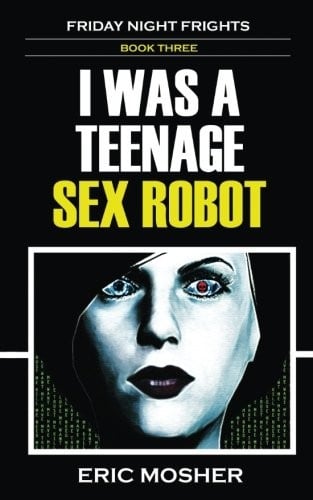 I Was a Teenage Sex Robot