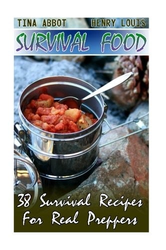 Survival Food : 38 Survival Recipes For Real Preppers