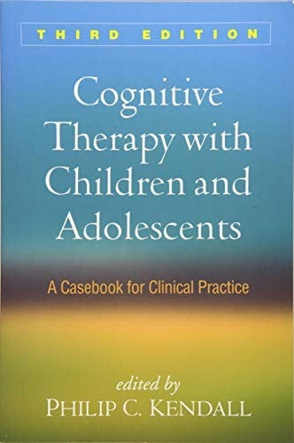 Cognitive Therapy with Children and Adolescents, Third Edition