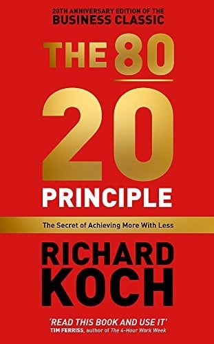 The 80/20 Principle : The Secret of Achieving More with Less