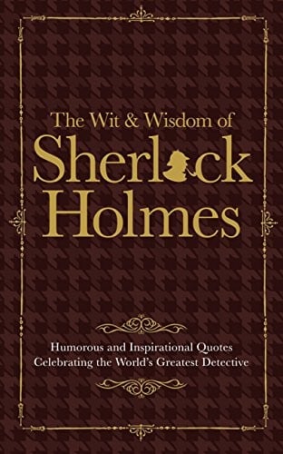 Sherlock Holmes Wit & Wisdom
