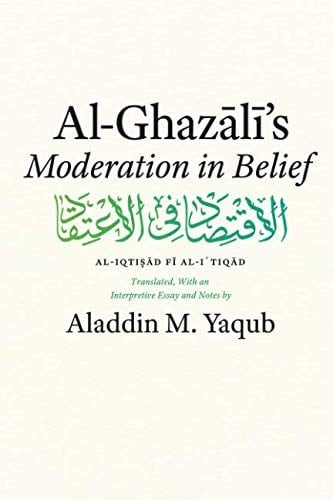 Al-Ghazali's "Moderation in Belief"