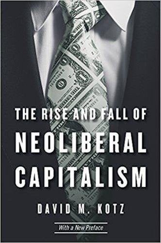 The Rise and Fall of Neoliberal Capitalism