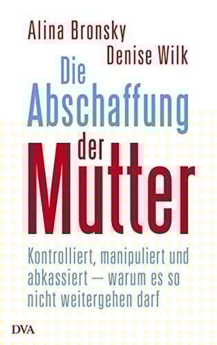 Die Abschaffung der Mutter