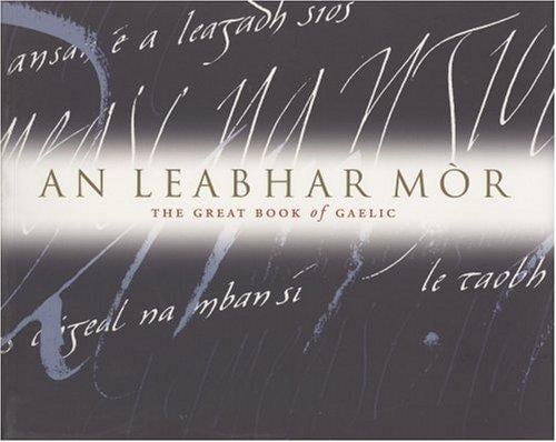 AN LEABHAR MOR: THE GREAT BOOK OF GAELIC; ED. BY MALCOLM MACLEAN AND THEO DORGAN