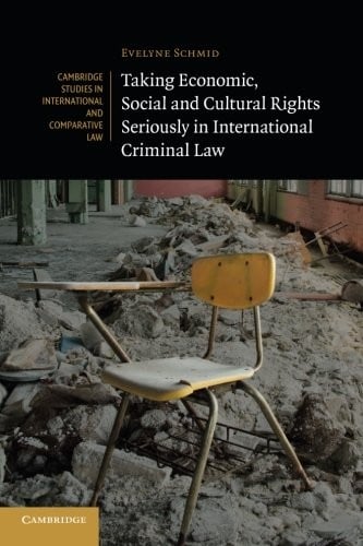 Taking Economic, Social and Cultural Rights Seriously in International Criminal Law