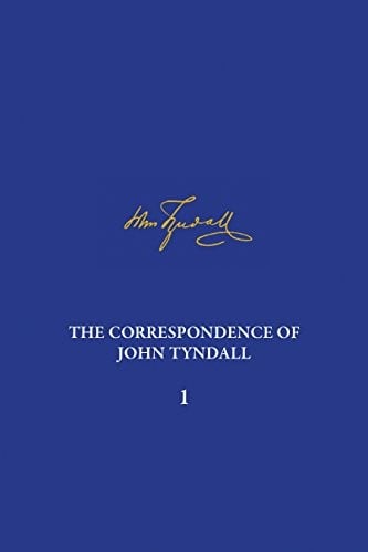 The Correspondence of John Tyndall, Volume I