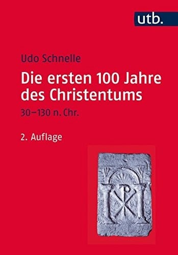 Die Ersten 100 Jahre Des Christentums 30-130 N.Chr.