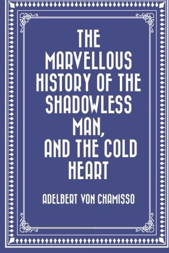 The Marvellous History of the Shadowless Man, and The Cold Heart