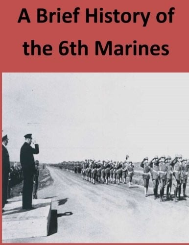 A Brief History of the 6th Marines