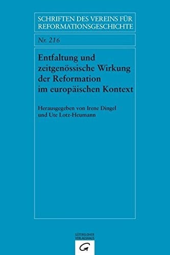 Entfaltung und zeitgenössische Wirkung der Reformation im europäischen Kontext