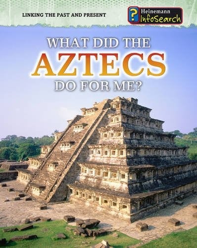 What did the Aztecs do for me?