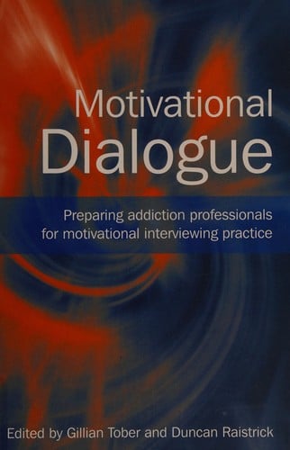 MOTIVATIONAL DIALOGUE: PREPARING ADDICTION PROFESSIONALS FOR MOTIVATIONAL...; ED. BY GILLIAN TOBER