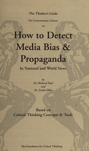 The thinker's guide for conscientious citizens on how to detect media bias & propaganda in national and world news