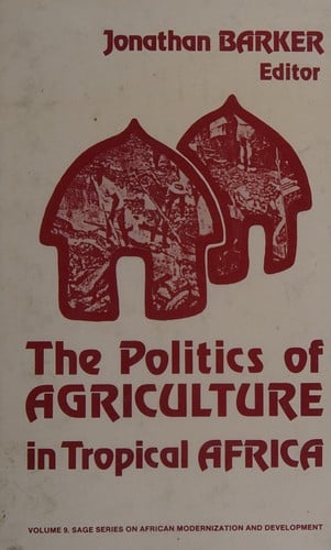 The Politics of agriculture in tropical Africa