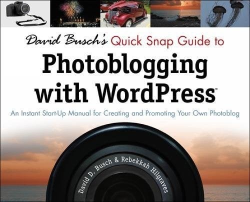 David Busch's quick snap guide to photoblogging with wordpress