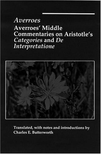 Averroës' middle commentaries on Aristotle's Categories and De interpretatione