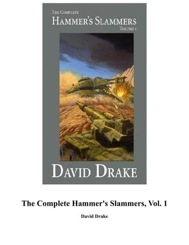 The Complete Hammer's Slammers Volume 1 (Complete Hammer's Slammers)