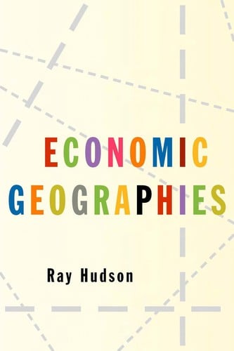 ECONOMIC GEOGRAPHIES: CIRCUITS, FLOWS AND SPACES