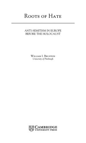 ROOTS OF HATE: ANTI-SEMITISM IN EUROPE BEFORE THE HOLOCAUST