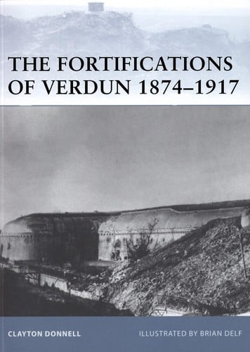 THE FORTIFICATIONS OF VERDUN 1874 - 1917