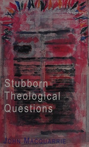 STUBBORN THEOLOGICAL QUESTIONS
