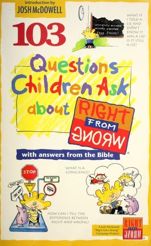103 Questions Children Ask About Right From Wrong With Answers From the Bible