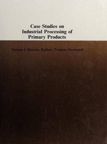 Case studies on industrial processing of primary products. --