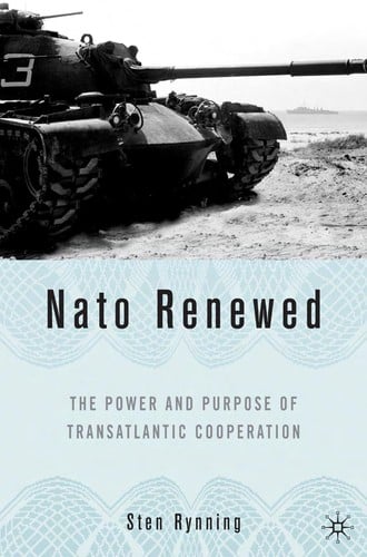 NATO RENEWED: THE POWER AND PURPOSE OF TRANSATLANTIC COOPERATION