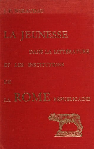 La jeunesse dans la littérature et les institutions de la Rome republicaine