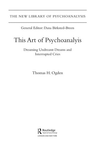 THIS ART OF PSYCHOANALYSIS: DREAMING UNDREAMT DREAMS AND INTERRUPTED CRIES