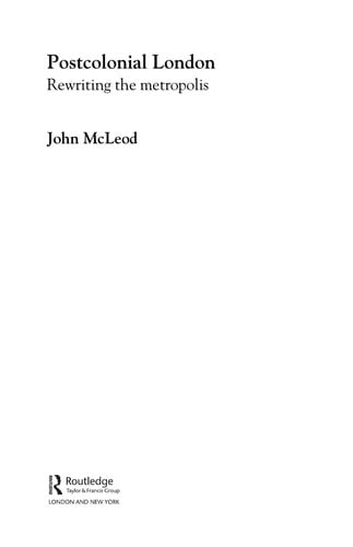 POSTCOLONIAL LONDON: REWRITING THE METROPOLIS