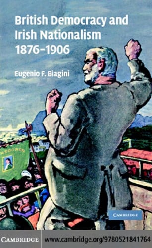 BRITISH DEMOCRACY AND IRISH NATIONALISM, 1876-1906