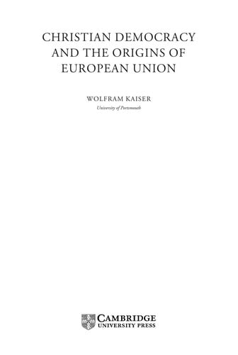 CHRISTIAN DEMOCRACY AND THE ORIGINS OF EUROPEAN UNION