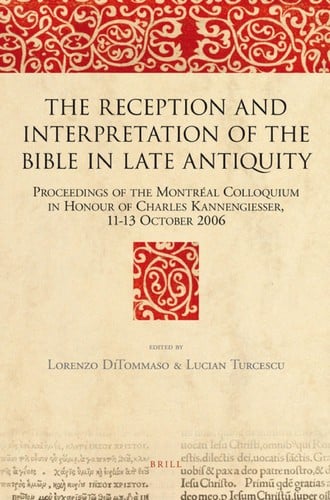 The reception and interpretation of the Bible in late antiquity