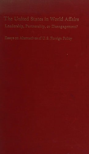 The United States in world affairs: leadership, partnership, or disengagement?