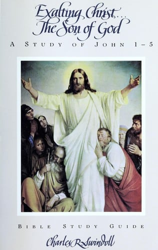 Exalting Christ ... The Son of God (A Study of John 1-5)