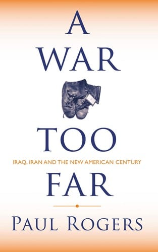 WAR TOO FAR: IRAQ, IRAN AND THE NEW AMERICAN CENTURY