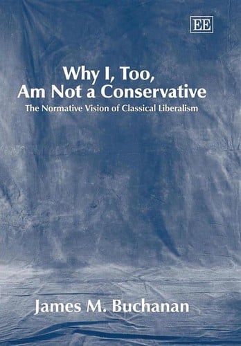WHY I, TOO, AM NOT A CONSERVATIVE: THE NORMATIVE VISION OF CLASSICAL LIBERALISM