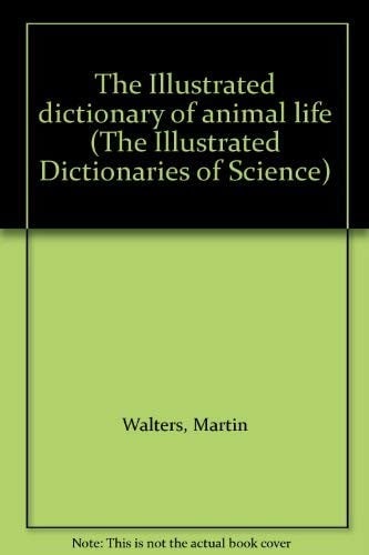 The Illustrated dictionary of animal life